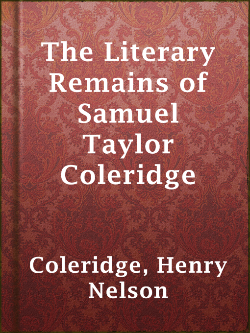 Title details for The Literary Remains of Samuel Taylor Coleridge by Henry Nelson Coleridge - Available